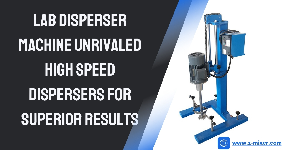 Lab Disperser Machine Unrivaled High Speed Dispersers For Superior Results